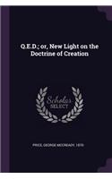 Q.E.D.; or, New Light on the Doctrine of Creation