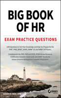 Big Book of Hr Exam Practice Questions: 1000 Questions to Test Your Knowledge and Help You Prepare for the Phr, Sphr and Shrm CP/Scp Certification Exams