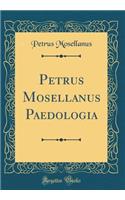 Petrus Mosellanus Paedologia (Classic Reprint)