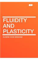 Fluidity and Plasticity