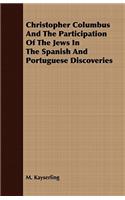 Christopher Columbus And The Participation Of The Jews In The Spanish And Portuguese Discoveries