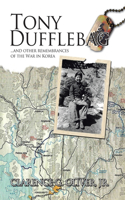 Tony Dufflebag ...and Other Remembrances of the War in Korea