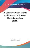 A Glossary of the Words and Phrases of Furness, North Lancashire (1869)