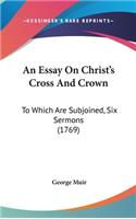 An Essay on Christ's Cross and Crown