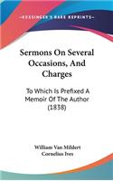 Sermons On Several Occasions, And Charges