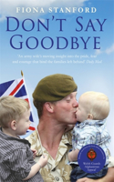 Don't Say Goodbye: Our heroes and the families they leave behind