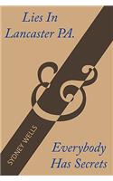Lies In Lancaster PA. & Everybody Has Secrets
