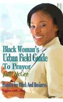 Black Woman's Urban Field Guide to Prayer