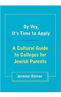 Oy Vey, It's Time to Apply: A Cultural Guide to Colleges for Jewish Parents