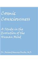Cosmic Consciousness: A Study in the Evolution of the Human Mind