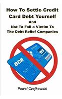 How to Settle Credit Card Debt Yourself