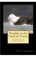 Trouble in the Land of Cocoa: A Tropical Mystery(English)