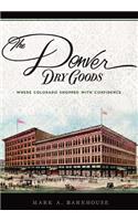 The Denver Dry Goods: Where Colorado Shopped with Confidence