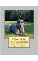 I Want A Pet Irish Wolfhound: Fun Learning Activities(English)
