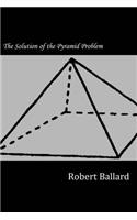 The Solution of the Pyramid Problem