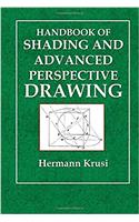 Handbook of Shading and Advanced Perspective Drawing: Volume 4 (Krusi Drawing)