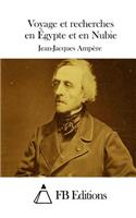 Voyage et recherches en Égypte et en Nubie