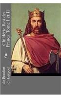Childeric Roi des Francs Tome I et II