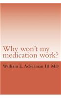 Why won't my medication work?