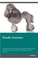 Poodle Activities Poodle Activities (Tricks, Games & Agility) Includes: Poodle Agility, Easy to Advanced Tricks, Fun Games, plus New Content