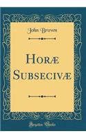Horæ Subsecivæ (Classic Reprint)