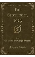 The Spotlight, 1923 (Classic Reprint)