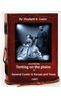 Tenting on the plains or General Custer in Kansas and Texas.(1887) (ILLUSTRATED)