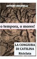 o tempora, o mores! La congiura di Catilina riciclata: (Italian)