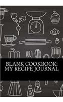 Blank Cookbook: My Recipe Journal(Best Blank Cookbook Recipe Journal to Keep Your Home Favorites All in One Place)