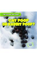 Cat Poop or Rabbit Poop?: (The Scoop on Poop!)