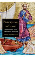 Participating in Christ – Explorations in Paul`s Theology and Spirituality