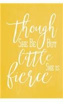 Pastel Chalkboard Journal - Though She Be But Little, She Is Fierce (Yellow): 100 page 6" x 9" Shakespeare Quote Ruled Notebook: Inspirational Journal, Blank Notebook, Blank Journal, Lined Notebook