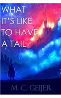 What It's Like to Have a Tail