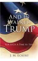And in Walked Trump