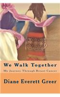 We Walk Together: My Journey Through Breast Cancer