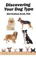 Discovering Your Dog Type: A New System for Understanding Yourself and Others, Improving Your Relationships, and Getting What You Want in Life