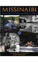 Missinaibi: Journey to the Northern Sky: From Lake Superior to James Bay by Canoe
