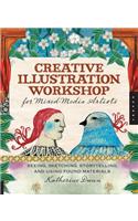 Creative Illustration Workshop for Mixed-Media Artists: Seeing, Sketching, Storytelling, and Using Found Materials