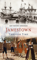 Jamestown Through Time: (America Through Time)