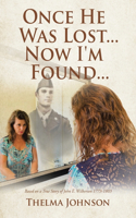 Once He Was Lost... Now I'm Found...: Based on a True Story of John E. Wilkerson 1773-1803