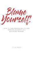 Blame Yourself!