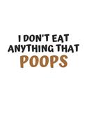 I Don't Eat Anything That Poops: 6x9 Journal for Writing Down Daily Habits, Diary, Notebook (Vegan Themed Book)