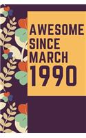 Awesome Since March 1990 Notebook Birthday Gift: Lined Notebook / Journal Gift, 120 Pages, 6x9, Soft Cover, Matte Finish