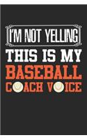 I'm Not Yelling This Is Just My Baseball: Trainer Stimme Schreien Team Sporttrainer Notizbuch liniert DIN A5 - 120 Seiten für Notizen, Zeichnungen, Formeln - Organizer Schreibheft Planer Tag