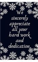 We sincerely appreciate all your hard work and dedication.: Work Christmas Gifts For Staff- Lined Blank Notebook Journal