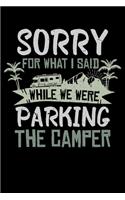 Sorry For What I Said While We Were Parking The Camper