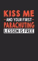 Kiss me and your first Parachuting lesson is free: 6x9 - notebook - lined - 120 pages