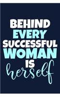 Behind Every Successful Woman Is Herself