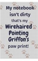 My notebook isn't dirty that's my Wirehaired Pointing Griffon's paw print!: For Wirehaired Pointing Griffon Dog Fans