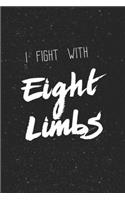 I fight with eight limbs Notebook [Muay thai] [Lined] [6x9] [110 pages]